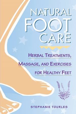 Natural Foot Care by STEPHANIE L. TOURLES