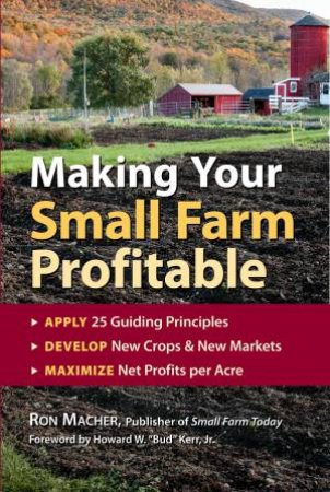 Making Your Small Farm Profitable by RON MACHER