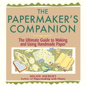 Papermaker's Companion by HELEN HIEBERT