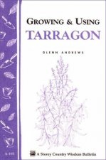 Growing and Using Tarragon Storeys Country Wisdom Bulletin  A195