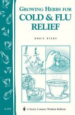 Growing Herbs for Cold and Flu Relief Storeys Country Wisdom Bulletin  A219