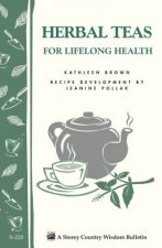 Herbal Teas for Lifelong Health Storeys Country Wisdom Bulletin  A220