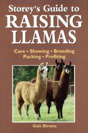 Storey's Guide to Raising Llamas, 2nd Edition by GALE BIRUTTA