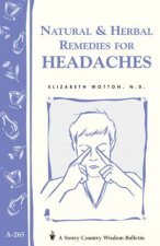 Natural and Herbal Remedies for Headaches Storeys Country Wisdom Bulletin  A265