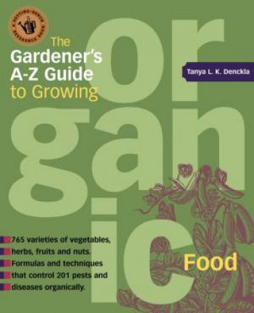 Gardener's A-Z Guide to Growing Organic Food by TANYA DENCKLA COBB