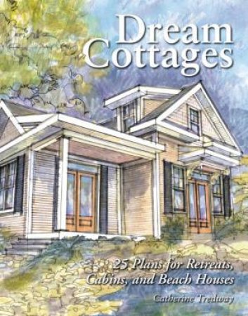 Dream Cottages by CATHERINE TREDWAY