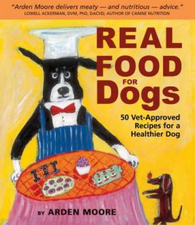 Real Food for Dogs by MOORE / DAVIS