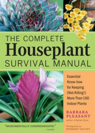 Complete Houseplant Survival Manual by BARBARA PLEASANT