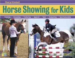 Horse Showing for Kids by CHERYL KIMBALL