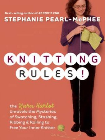 Knitting Rules! by STEPHANIE PEARL-MCPHEE