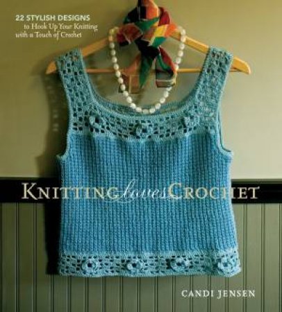 Knitting Loves Crochet by CANDI JENSEN