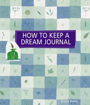 How to Keep a Dream Journal by DIANA ROSEN