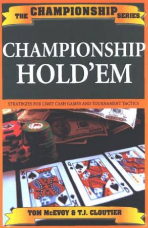 Championship Hold 'Em by Tom McEvoy, T J Cloutier