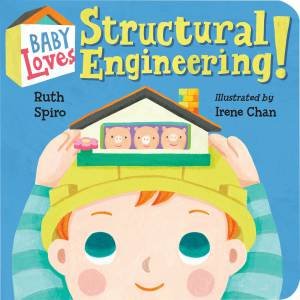 Baby Loves Structural Engineering! by Ruth Spiro