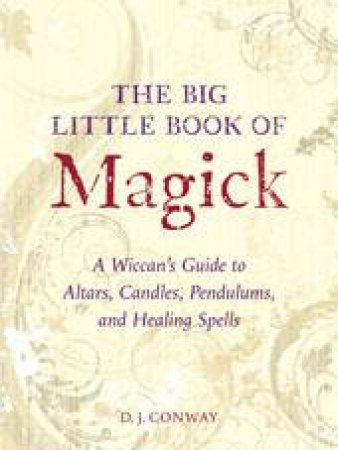 The Big Little Book Of Magick by D.J. Conway