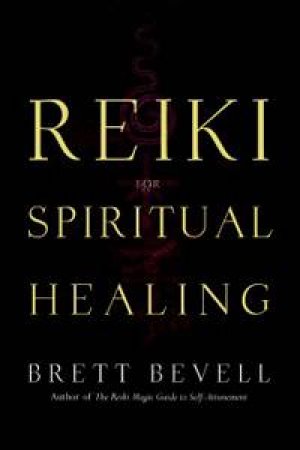 Reiki for Spiritual Healing by Brett Bevell