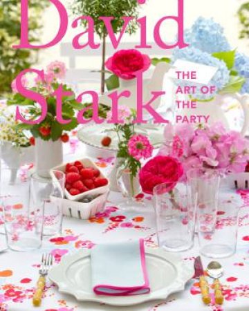 David Stark: The Art Of The Party by David Stark