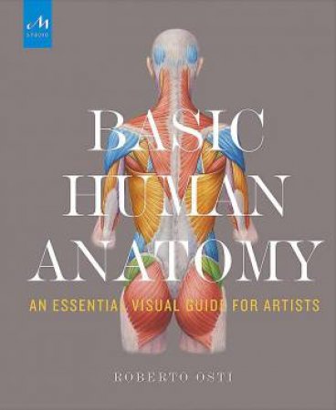 Basic Human Anatomy: An Essential Visual Guide for Ar by Roberto Osti