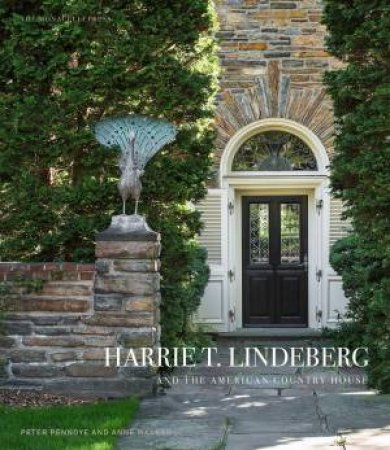 Harrie T. Lindeberg And The American Country House by Peter;Walker, Anne; Pennoyer