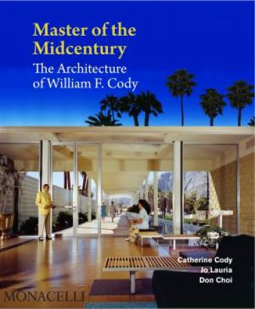 Master Of The Midcentury by Don Choi & Cathy Cody & Jo Lauria