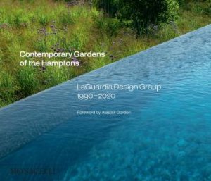 Contemporary Gardens Of The Hamptons by Christopher LaGuardia