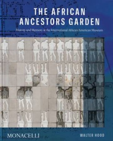 The African Ancestors Garden by Walter Hood