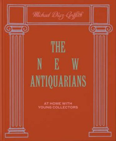 The New Antiquarians by Michael Diaz-Griffith