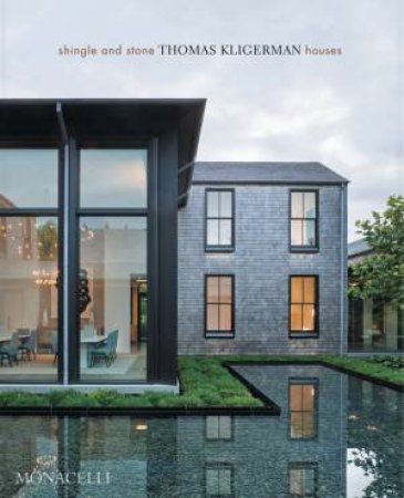 Shingle And Stone: Thomas Kligerman Houses by Thomas Kligerma & Mitchell Owens