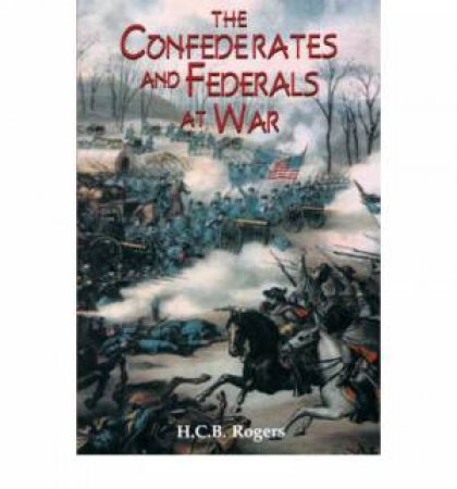 Confederates & Federals at War by ROGERS HCB