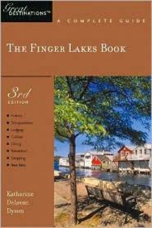 Finger Lakes Book: Great Destinations A Complete Guide by Katherine Delavan Dyson