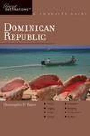 Great Destinations: Dominican Republic, A Complete Guide by Christopher P Baker