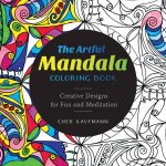 The Artful Mandala Coloring Book Creative Designs for Fun and Meditation