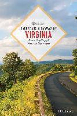 Backroads And Byways of Virginia: Drives, Day Trips, And Weekend Excursions by Bill Lohmann