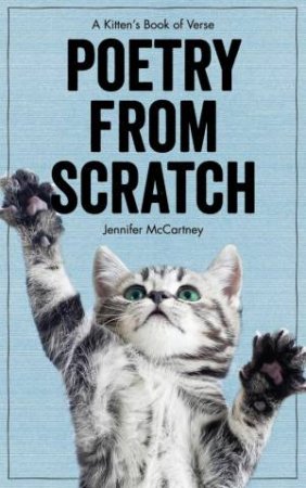 Poetry From Scratch a Kitten's Book of Verse by Jennifer McCartney