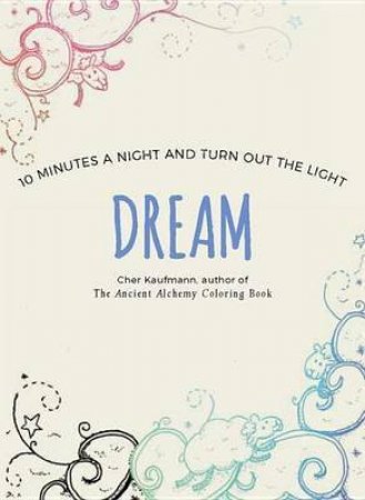 Dream: 10 Minutes A Night And Turn Out The Light by Cher Kaufmann