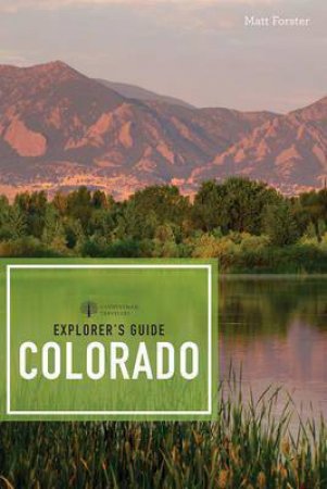 Explorer's Guide Colorado by Matt Forster