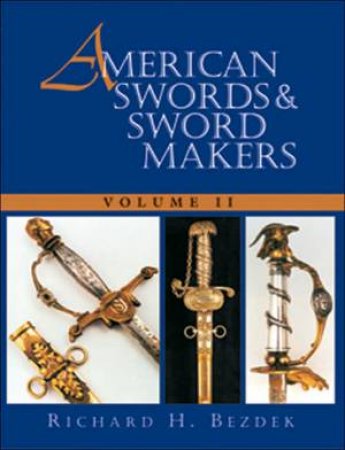 American Swords and Sword Makers, Volume Ii by BEZDEK RICHARD