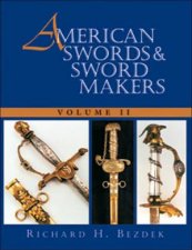 American Swords and Sword Makers Volume Ii