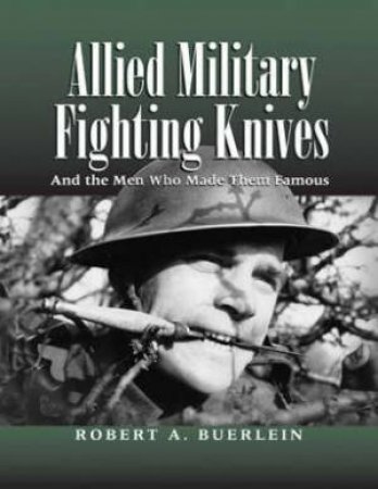 Allied Military Fighting Knives by BUERLEIN ROBERT