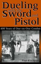 Dueling With the Sword and Pistol 400 Years of Oneonone Combat