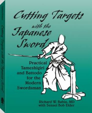 Cutting Targets With the Japanese Sword by BABIN RICHARD