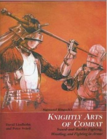 Sigmund Ringeck's Knightly Arts of Combat by LINDHOLM & SVORD