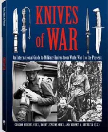 Knives of War: an International Guide to Military Knives from Wwi to the Present by JENKINS AND BUERLEIN HUGHES