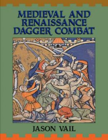 Medieval and Renaissance Dagger Combat by VAIL JASON