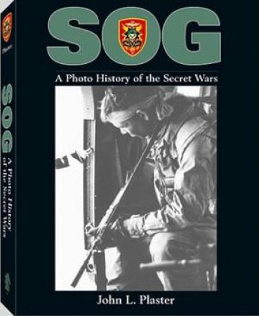 Sog: a Photo History of the Secret Wars by PLASTER JOHN