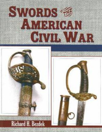 Swords of the American Civil War by BEZDEK RICHARD