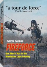 Fireforce One Mans War in the Rhodesian Light Infantry