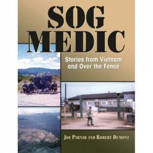 Sog Medic: Stories from Vietnam and Over the Fence by PARNAR & DUMONT