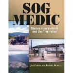 Sog Medic Stories from Vietnam and Over the Fence