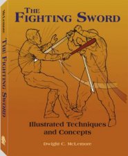 Fighting Sword Illustrated Techniques and Concepts